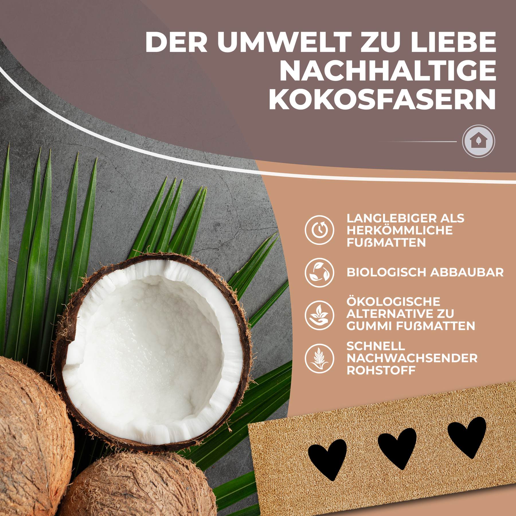 Werbegrafik zu einer ElbFuchs Kokos-Fußmatte mit dem Titel 'Der Umwelt zu Liebe – nachhaltige Kokosfasern', im Hintergrund aufgeschnittene Kokosnüsse und Palmblätter, rechts Icons zu Langlebigkeit, biologischer Abbaubarkeit und schnellem Nachwachsen. Unten ein Ausschnitt der beigefarbenen Matte mit drei schwarzen Herz-Cutouts.