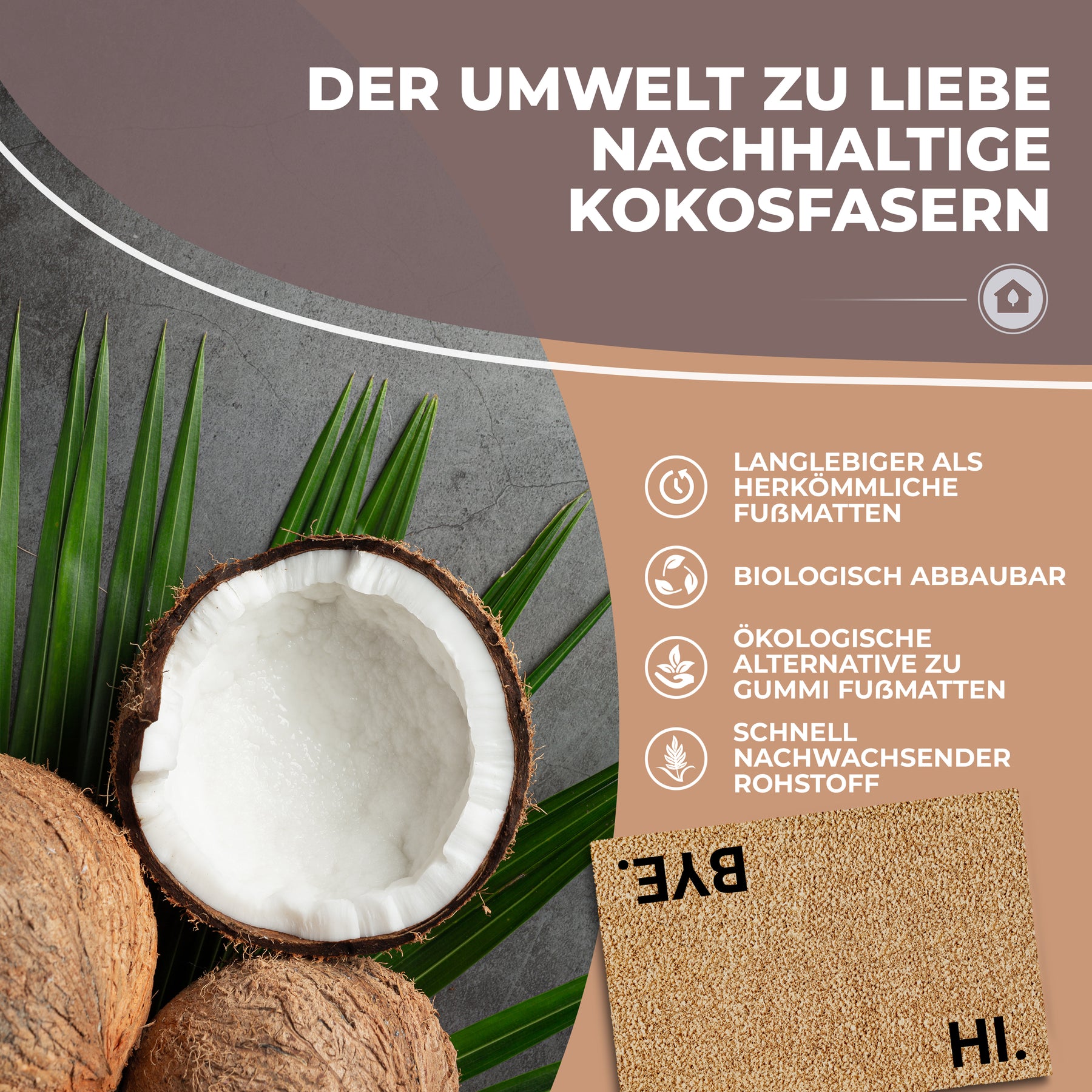 Werbegrafik einer ElbFuchs Kokos-Fußmatte 'Der Umwelt zu Liebe – nachhaltige Kokosfasern' mit aufgeschnittener Kokosnuss und Palmblättern im Hintergrund sowie Icons zu Langlebigkeit und biologischer Abbaubarkeit. Unten rechts ein Ausschnitt der Matte mit den Schriftzügen 'HI.' und 'BYE.'